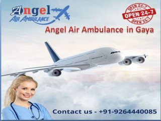 Get Angel Air and Train Ambulance in Gaya at Exact time with Full Curative Setup
